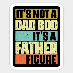 Its not a dad bod its a father figure Sticker